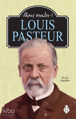Louis Pasteur - İlham Verenler 1 - 2