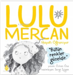 Lulu Mercan Hayatı Öğreniyor-3“Bütün Renkler Güzeldir.” - 1