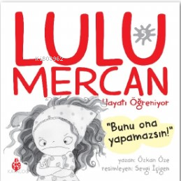 Lulu Mercan Hayatı Öğreniyor-5“Bunu Ona Yapamazsın!” - 1
