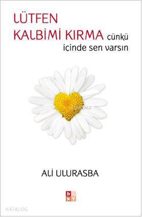 Lütfen Kalbimi Kırma Çünkü İçinde Sen Varsın - 1