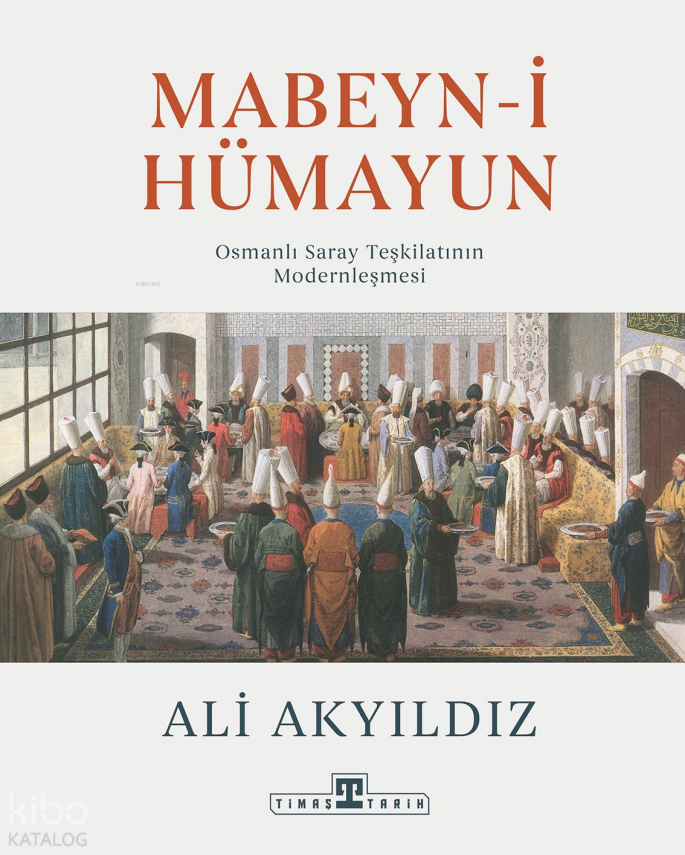 Mabeyn-i HümayunOsmanlı Saray Teşkilatının Modernleşmesi - 1