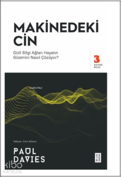 Makinedeki CinGizli Bilgi Ağları Hayatın Gizemini Nasıl Çözüyor? - 1