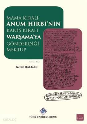 Mama Kıralı Anum-Hirbinin Kaniş Kıralı Warşamaya Gönderdiği Mektup - Türk Tarih Kurumu