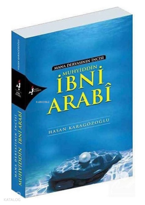 Mana Deryasının İncisi Muhyiddin İbni Arabi - Kırk Kandil Yayınevi