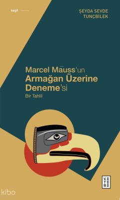 Marcel Mauss’un Armağan Üzerine Deneme’siBir Tahlil - Ketebe Yayınları