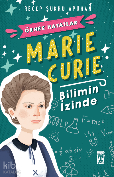 Marie Curie - Bilimin İzinde Örnek Hayatlar Dizisi - 1