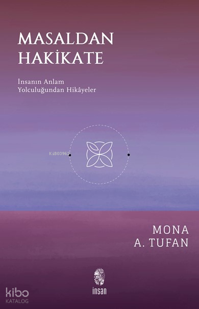 Masaldan Hakikateİnsanın Anlam Yolculuğundan Hikâyeler - 1