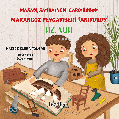 Masam, Sandalyem, Gardırobum Marangoz Peygamberi Tanıyorum – Hz. Nuh - 2