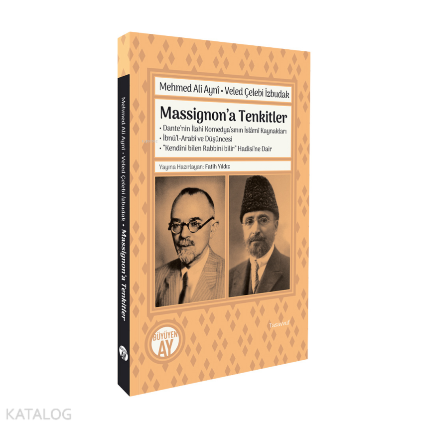 Massignon’a TenkitlerDante’nin İlahi Komedya’sının İslâmî Kaynakları • İbnü’l-Arabî ve Düşüncesi • “Kendini Bile Rabbini Bilir” Hadisi’ne Dair - 1