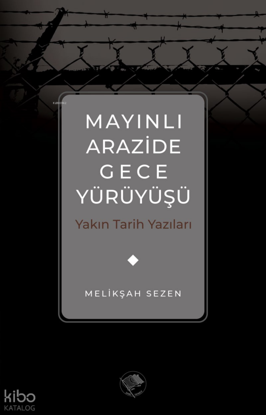 Mayınlı Arazide Gece Yürüyüşü -Yakın Tarih Yazıları - 1