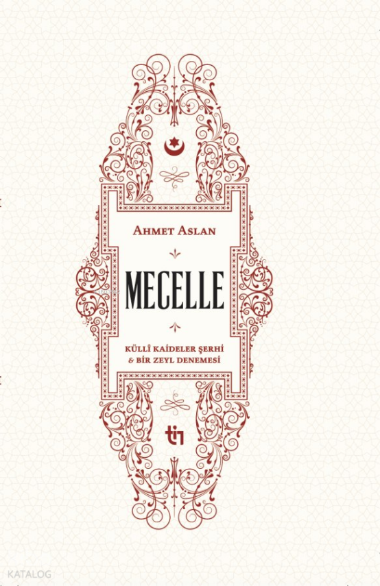 Mecelle - Külli Kâideler Şerhi ve Bir Zeyl Denemesi - 1