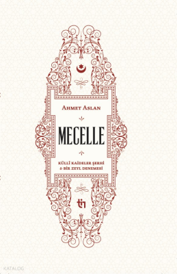 Mecelle - Külli Kâideler Şerhi ve Bir Zeyl Denemesi - 3