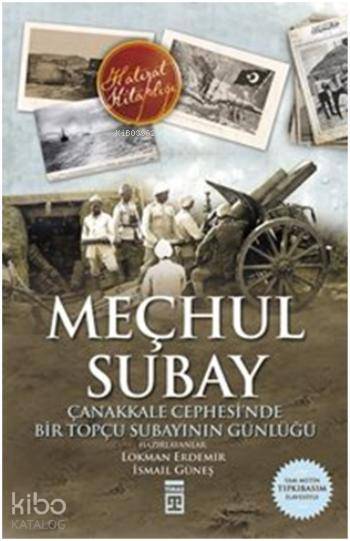Meçhul Subay Çanakkale Cephesinde Bir Topçu Subayının Günlüğü - 2