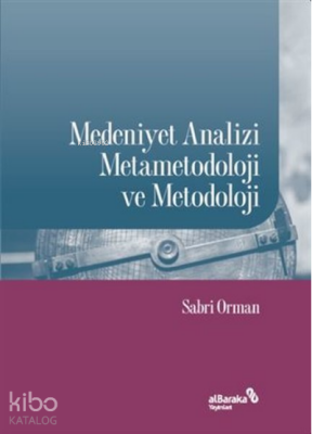 Medeniyet Analizi Metametodoloji ve Metodoloji - Albaraka Yayınları