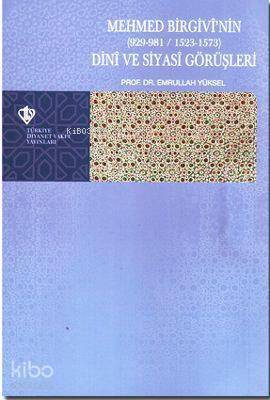 Mehmed Birgivinin Dini ve Siyasi Görüşleri (929-9811523-1573) - 2