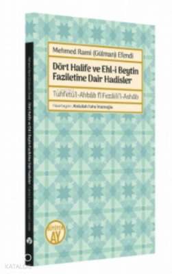 Mehmed Rami (Gülman) EfendiDört Halife ve Ehl-i Beytin Faziletine Dair Hadisler - Tuhfetü’l-Ahbâb fî Fezâili’l-Ashâb - 1