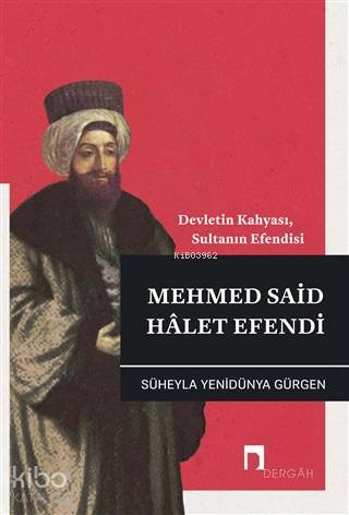 Mehmed Said Halet Efendi Devletin Kahyası, Sultanın Efendisi - 1