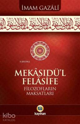 Mekasıdül - Felasife Filozofların Maksatları - 1