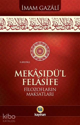 Mekasıdül - Felasife Filozofların Maksatları - 1