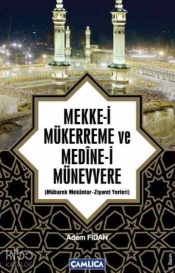 Mekke-i Mükerreme ve Medine-i Münevvere Mübarek Mekanlar - Ziyaret Yerleri - 1