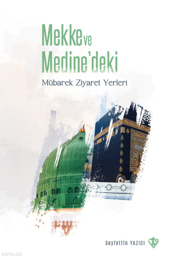 Mekke ve Medinedeki Mübarek Ziyaret Yerleri - 1