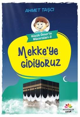 Mekkeye Gidiyoruz - Küçük Ömerin Maceraları 2 - Mevsimler Kitap (1)
