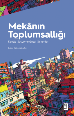 Mekânın ToplumsallığıKentte Sosyomekânsal Sistemler - Ketebe Yayınları (1)