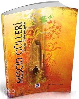 Mescid Gülleri İsimsiz Kahramanlar - 1