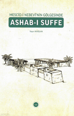 Mescid-i Nebevinin Gölgesinde Ashab-ı Suffe - 1