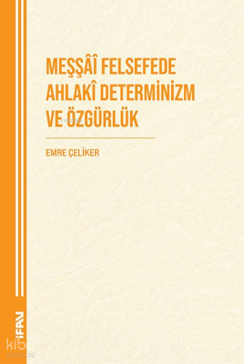 Meşşai Felsefede Ahlaki Determinizm ve Özgürlük - 1