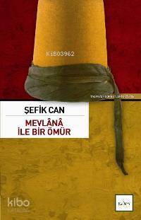Mevlana İle Bir Ömür Şefik Can İle Söyleşi - 1