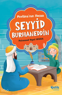 Mevlana’nın Hocası - Seyyid Burhaneddin - Çelik Yayınevi