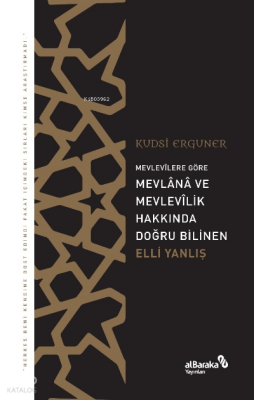 Mevlevîlere Göre Mevlânâ ve Mevlevîlik Hakkında Doğru Bilinen Elli Yanlış - Albaraka Yayınları