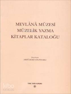 Mevlânâ Müzesi Müzelik Yazma Kitaplar Kataloğu - Türk Tarih Kurumu