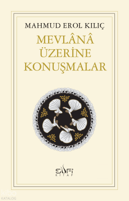 Mevlânâ Üzerine Konuşmalar - 1