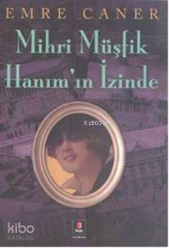 Mihri Müşfik Hanımın İzinde - Kapı Yayınları