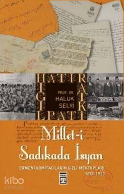 Millet-i Sadıkada İsyan Ermeni Komitacıların Gizli Mektupları... - 1