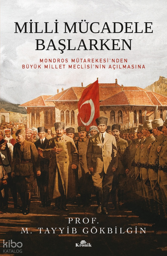Milli Mücadele BaşlarkenMondros Mütarekesi’nden Büyük Millet Meclisi’nin Açılmasına - 1