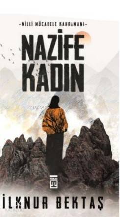 Milli Mücadele Kahramanı Nazife Kadın - 2