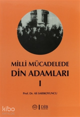 Milli Mücadelede Din Adamları 1Ahmet Hulusi, Mehmet Rifat, Hacı Tevfik ve Abdurrahman Kamil Efendiler - 1