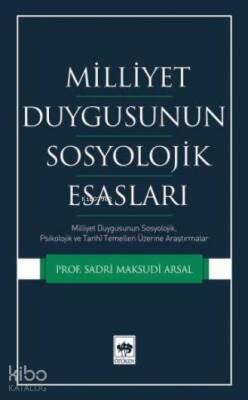 Milliyet Duygusunun Sosyolojik Esasları Milliyet Duygusunun Sosyolojik, Psikolojik ve Tarihi Temelleri Üzerine Araştırmalar - 1