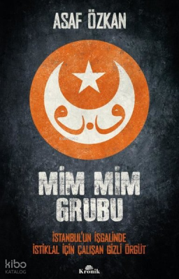 Mim Mim Grubu - İstanbulun İşgalinde İstiklal İçin Çalışan Gizli Örgüt - 1