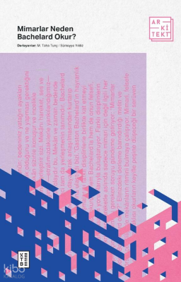 Mimarlar Neden Bachelard Okur? - Ketebe Yayınları (1)