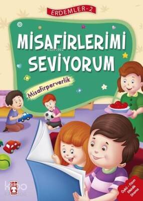 Misafirlerimi Seviyorum - Misafirperverlik (7+ Yaş) Erdemler Dizisi - 2 - Timaş Çocuk (1)