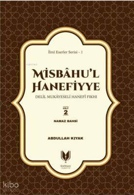 Misbahu’l Hanefiyye Delil Mukayeseli Hanefi Fıkhı 2. Cilt Namaz Bahsi - Rabbani Yayınevi