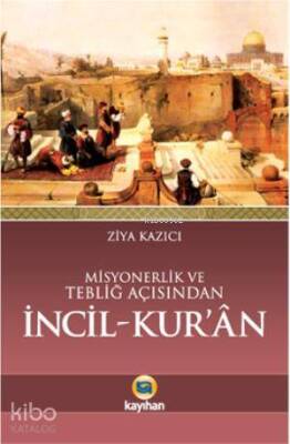 Misyonerlik ve Tebliğ Açısından İncil - Kuran - 1