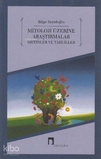 Mitoloji Üzerine Araştırmalar Metinler ve Tahliller - 1