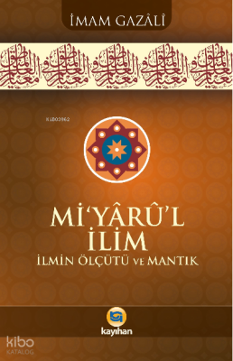 Miyarul İlimİlmin Ölçütü Ve Mantık - 1