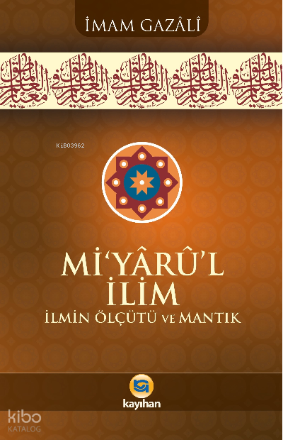 Miyarul İlimİlmin Ölçütü Ve Mantık - 1