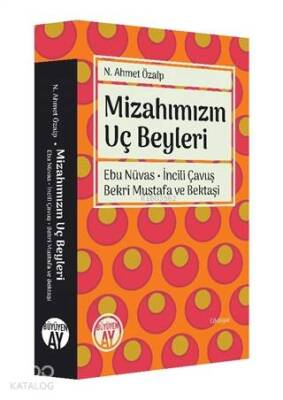 Mizahımızın Uç Beyleri Ebu Nüvas - İncili Çavuş - Bekri Mustafa ve Bektaşi - 1